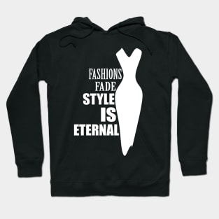 Fashions fade style is eternal (invert) Hoodie